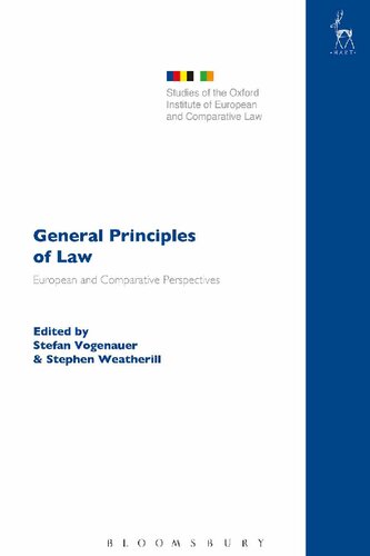 General Principles Of Law European And Comparative Perspectives Stefan Vogenauer Stephen Weatherill Editors