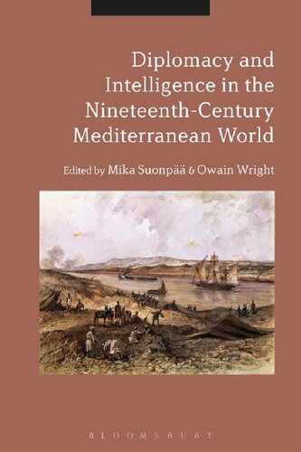 Diplomacy And Intelligence In The Nineteenthcentury Mediterranean World Mika Suonp Owain Wright Editors