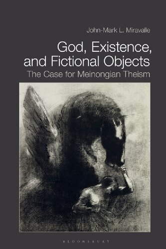 God Existence And Fictional Objects The Case For Meinongian Theism Johnmark L Miravalle
