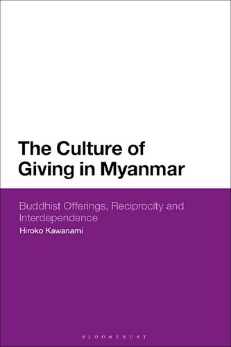 The Culture Of Giving In Myanmar Buddhist Offerings Reciprocity And Interdependence Hiroko Kawanami