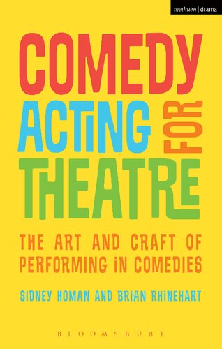 Comedy Acting For Theatre The Art And Craft Of Performing In Comedies Sidney Homan Brian Rhinehart