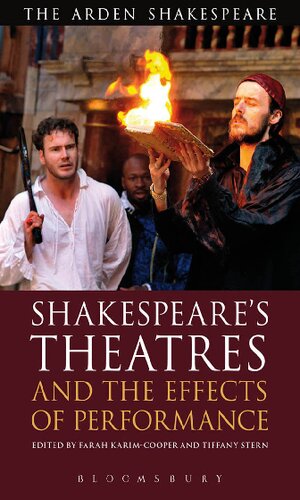 The Arden Shakespeare Library Shakespeares Theatres And The Effects Of Performance Farah Karimcooper Tiffany Sterm Editors