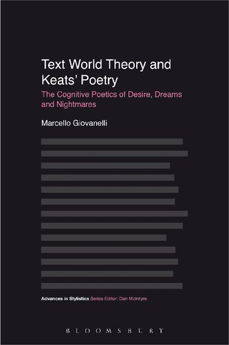 Text World Theory And Keats Poetry The Cognitive Poetics Of Desire Dreams And Nightmares Marcello Giovanelli