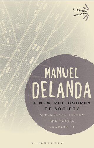 A New Philosophy Of Society Assemblage Theory And Social Complexity Manuel Delanda