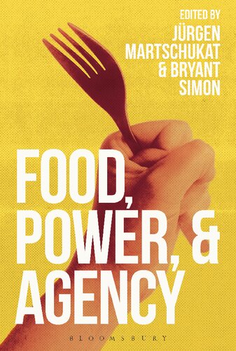 Food Power And Agency Jrgen Martschukat Bryant Simon