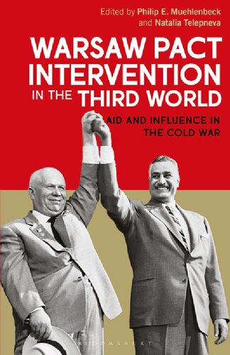 Warsaw Pact Intervention In The Third World Aid And Influence In The Cold War Philip E Muehlenbeck Natalia Telepneva Editors