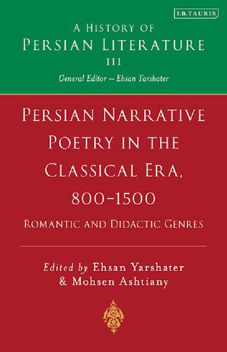 Persian Narrative Poetry In The Classical Era 8001500 A History Of Persian Literature Vol Iii Mohsen Ashtiany Editor