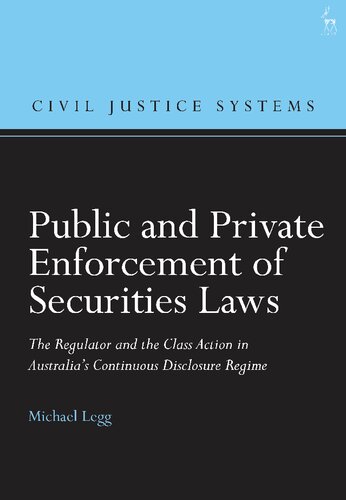 Public And Private Enforcement Of Securities Laws The Regulator And The Class Action In Australias Continuous Disclosure Regime Michael Legg