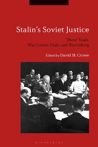 Stalins Soviet Justice Show Trials War Crimes Trials And Nuremberg David M Crowe