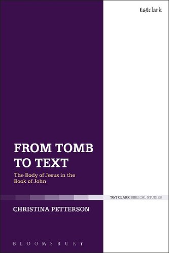 From Tomb To Text The Body Of Jesus In The Book Of John Christina Petterson