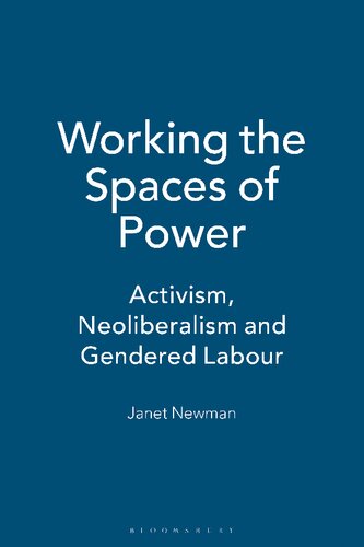 Working The Spaces Of Power Activism Neoliberalism And Gendered Labour Janet Newman