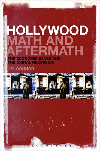 Hollywood Math And Aftermath The Economic Image And The Digital Recession Jd Connor
