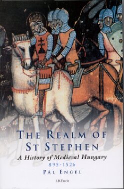 The Realm Of St Stephen A History Of Medieval Hungary 8951526 Pl Engel