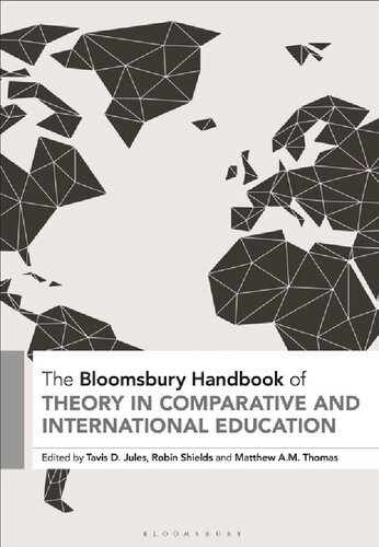 The Bloomsbury Handbook Of Theory In Comparative And International Education Tavis D Jules Robin Shields Matthew Am Thomas Editors