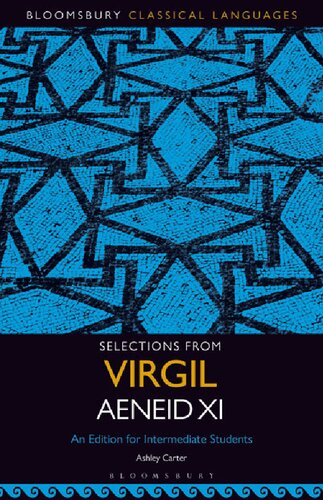Selections From Virgil Aeneid Xi An Edition For Intermediate Students Ashley Carter Editor
