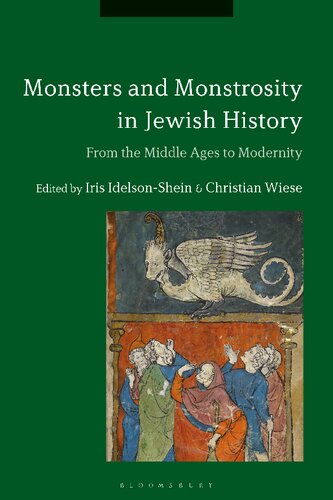 Monsters And Monstrosity In Jewish History From The Middle Ages To Modernity Iris Idelsonshein Christian Wiese Editors