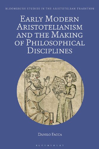 Early Modern Aristotelianism And The Making Of Philosophical Disciplines Metaphysics Ethics And Politics Danilo Facca