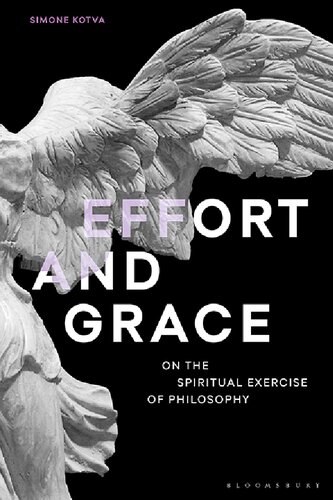 Effort And Grace On The Spiritual Exercise Of Philosophy Simone Kotva