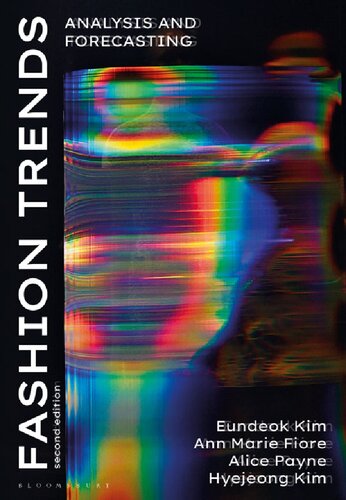Fashion Trends Volume Second Edition Analysis And Forecasting Eundeok Kim Ann Marie Fiore Alice Payne Hyejeong Kim