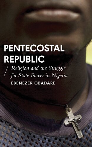 Pentecostal Republic Religion And The Struggle For State Power In Nigeria Ebenezer Obadare