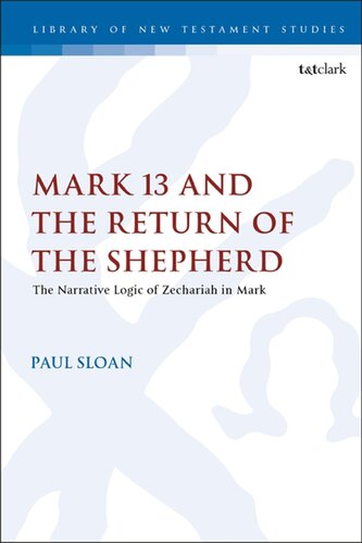 Mark 13 And The Return Of The Shepherd The Narrative Logic Of Zechariah In Mark Paul T Sloan