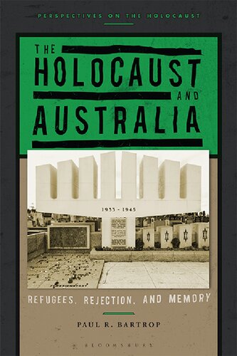 The Holocaust And Australia Refugees Rejection And Memory Paul R Bartrop