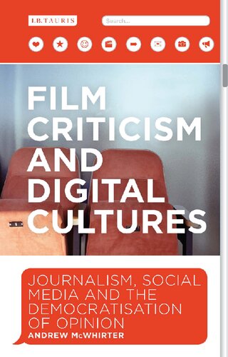 Film Criticism And Digital Cultures Journalism Social Media And The Democratisation Of Opinion Andrew Mcwhirter