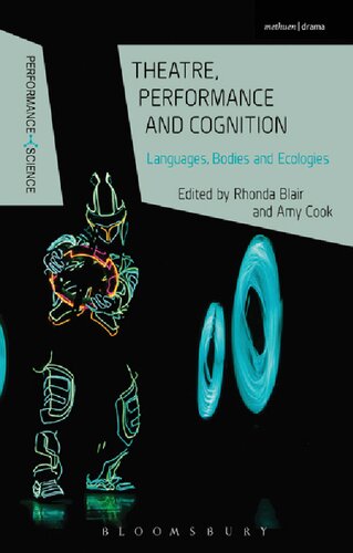 Theatre Performance And Cognition Languages Bodies And Ecologies Rhonda Blair Amy Cook