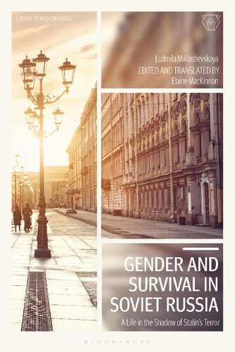 Gender And Survival In Soviet Russia A Life In The Shadow Of Stalins Terror Ludmila Miklashevskaya Elaine Mackinnon Editor