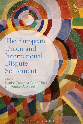 The European Union And International Dispute Settlement Marise Cremona Anne Thies Ramses A Wessel Editors