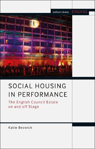 Social Housing In Performance The English Council Estate On And Off Stage Katie Beswick