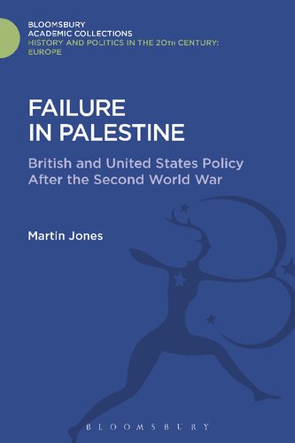 Failure In Palestine British And United States Policy After The Second World War Martin Jones