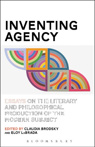Inventing Agency Essays On The Literary And Philosophical Production Of The Modern Subject Claudia Brodsky
