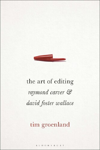 The Art Of Editing Raymond Carver And David Foster Wallace Tim Groenland