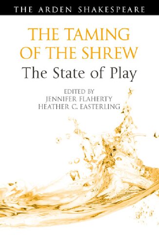 The Taming Of The Shrew The State Of Play Heather C Easterling Jennifer Flaherty Editors