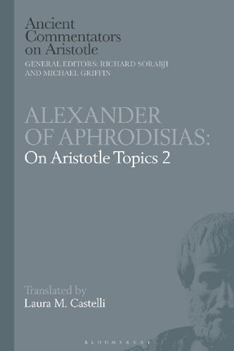 Alexander Of Aphrodisias On Aristotle Topics 2 Laura M Castelli