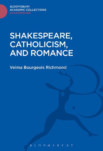 Shakespeare Catholicism And Romance Velma Bourgeois Richmond