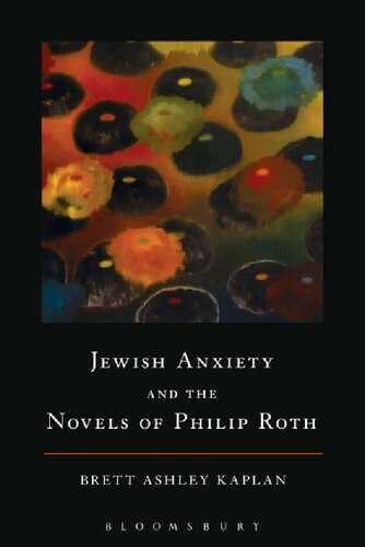 Jewish Anxiety And The Novels Of Philip Roth Brett Ashley Kaplan