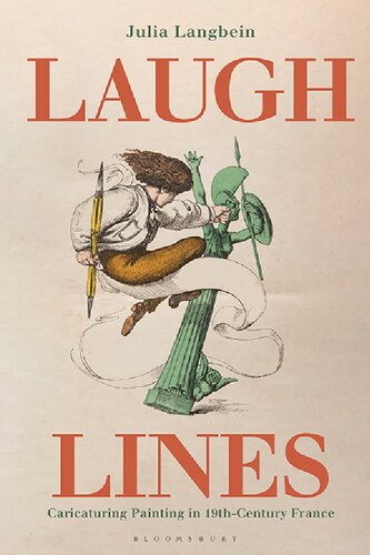 Laugh Lines Caricaturing Painting In Nineteenthcentury France Julia Langbein