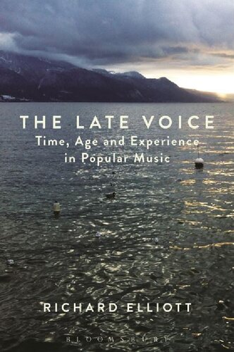 The Late Voice Time Age And Experience In Popular Music Richard Elliott