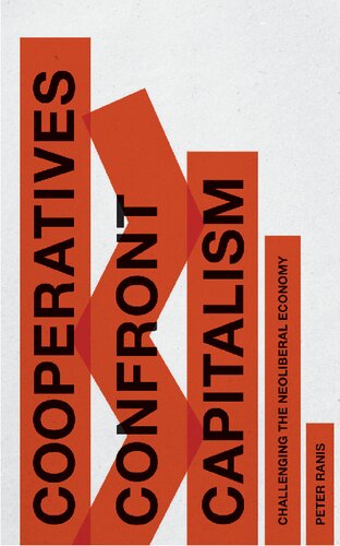 Cooperatives Confront Capitalism Challenging The Neoliberal Economy Peter Ranis