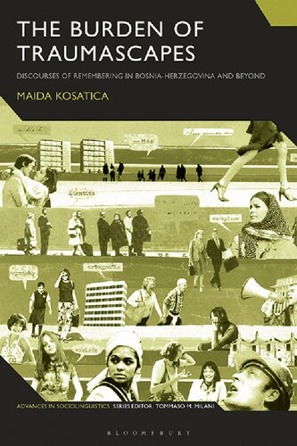 The Burden Of Traumascapes Discourses Of Remembering In Bosniaherzegovina And Beyond Maida Kosatica