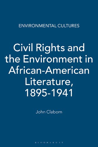 Civil Rights And The Environment In Africanamerican Literature 18951941 John Claborn