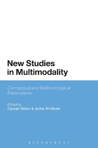New Studies In Multimodality Conceptual And Methodological Elaborations Ognyan Seizov Janina Wildfeuer