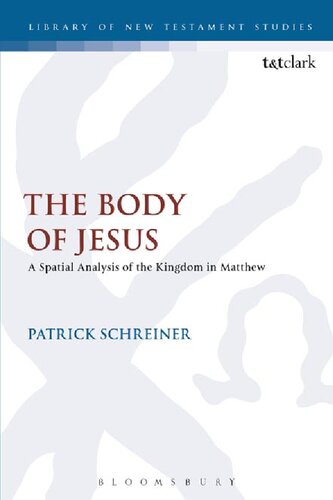 The Body Of Jesus A Spatial Analysis Of The Kingdom In Matthew Patrick Schreiner