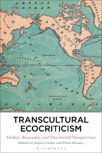 Transcultural Ecocriticism Global Romantic And Decolonial Perspectives 1st Edition Stuart Cooke Peter Denney