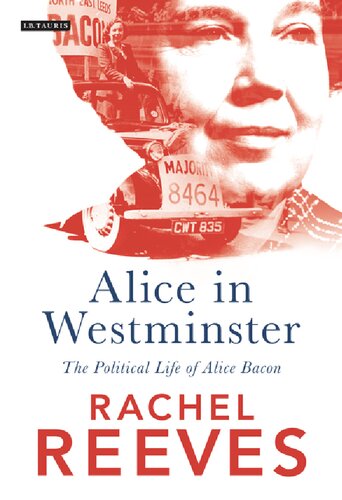 Alice In Westminster The Political Life Of Alice Bacon Rachel Reeves