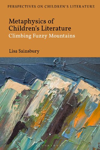 Metaphysics Of Childrens Literature Climbing Fuzzy Mountains Lisa Sainsbury