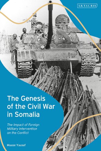 The Genesis Of The Civil War In Somalia The Impact Of Foreign Military Intervention On The Conflict Muuse Yuusuf