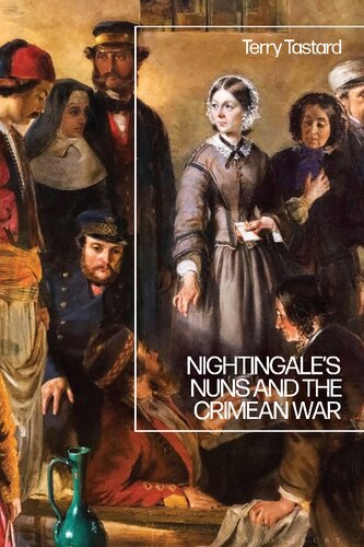 Nightingales Nuns And The Crimean War Terry Tastard